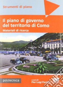 Il piano di governo del territorio di Como. Materiali di ricerca. Con DVD libro di Paolillo P. Luigi