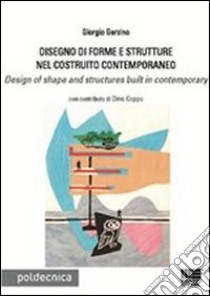 Disegno di forme e strutture nel costruito contemporaneo libro di Garzino Giorgio