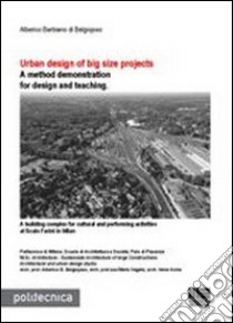 Urban design of big size projects. A method demonstration for design and teaching libro di Barbiano di Belgiojoso Alberico