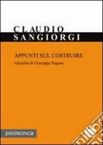 Appunti sul costruire. Attualità di Giuseppe Pagano libro di Sangiorgi Claudio