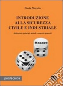 Introduzione alla sicurezza civile e industriale. Definizione, principi, metodi e concetti generali libro di Marotta Nicola