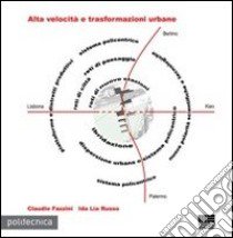 Alte velocità e trasformazioni urbane libro di Fazzini Claudio; Russo Ida