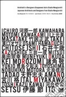 Architetti e designer giapponesi dallo studio Mangiarotti. Ediz. italiana e inglese libro di Horikawa Kinue; Mangiarotti Anna; Paoletti Ingrid