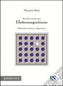 Raccolta di lezioni per elettromagnetismo libro di Zani Maurizio