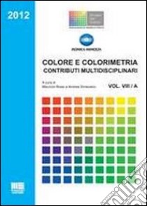 Colore e colorimetria. Contributi multidisciplinari. Vol. 8 libro di Rossi Maurizio