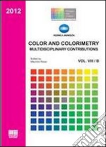 Color and colorimetry. Multidisciplinary contributions libro di Rossi Maurizio