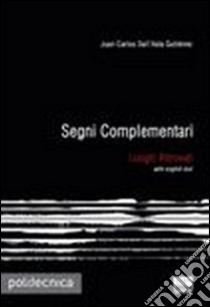 Segni complementari. Luoghi ritrovati. Ediz. italiana e inglese libro di Dall'Asta Juan C.