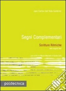 Segni complementari. Scritture ritmiche libro di Dall'Asta Juan C.