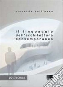 Il linguaggio dell'architettura contemporanea libro di Dell'Osso Riccardo