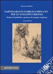 Partenariato pubblico-privato per lo sviluppo urbano libro di Rubeo Francesco