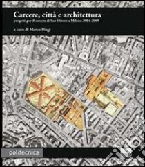 Carcere, città e architettura libro di Biagi Marco