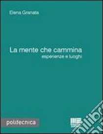 La mente che cammina libro di Granata Elena