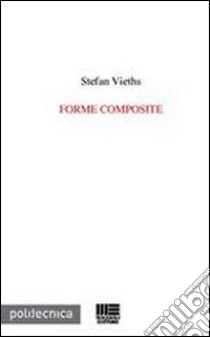 Forme composite libro di Vieths Stefan