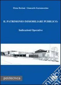 Il patrimonio immobiliare pubblico. Indicazioni operative. Con CD-ROM libro di Boriani Elena; Scaramozzino Giancarlo