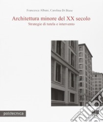 Architettura minore del XX secolo libro di Albani Francesca; Di Biase Carolina