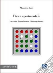 Fisica sperimentale. Meccanica. Termodinamica. Elettromagnetismo libro di Zani Maurizio