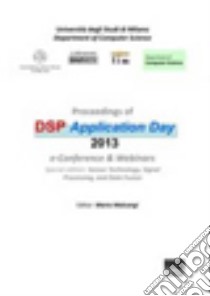 Proceedings of DSP application day 2013 libro di Malcangi Mario