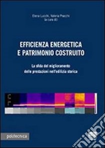 Efficienza energetica e patrimonio costruito. Con CD-ROM libro di Pracchi Valeria; Lucchi Elena