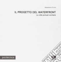 Il progetto del waterfront libro di D'Urso Sebastiano