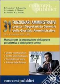 Trentuno funzionari amministrativi presso il segretariato generale della giustizia amministrativa. Manuale per la preparazione della prova preselettiva... libro