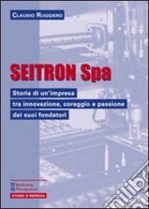 Seitron Spa libro di Ruggiero Claudio