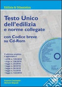 Testo unico dell'edilizia e norme collegate. Con CD-ROM libro di Miguidi Michele - Lequaglie Eugenio