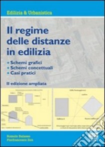 Il regime delle distanze in edilizia libro di Balasso Romolo - Zen Pierfrancesco