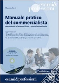 Manuale pratico del commercialista. Per candidati all'esame di Stato e giovani professionisti. Con CD-ROM libro di Orsi Claudio