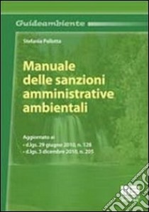 Manuale delle sanzioni amministrative ambientali libro di Pallotta Stefania