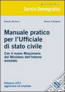 Manuale pratico per l'ufficiale di stato civile libro di Berloco Donato - Calvigioni Renzo