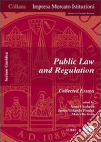 Public law and regulation. Collected essays libro di Cicchetti Anna; Frosini Justin O.; Gola Marcella