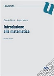 Introduzione alla matematica libro di Giorgi Claudio; Morro Angelo