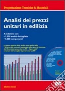 Analisi dei prezzi unitari in edilizia. Con CD-ROM libro di Gieri Matteo