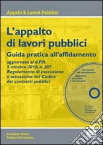 L'appalto di lavori pubblici. Guida pratica all'affidamento libro di Bruni Loredana - Sorrentino Stefano