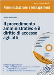 Il procedimento amministrativo e il diritto di accesso agli atti. Con CD-ROM libro di Biancardi Salvio