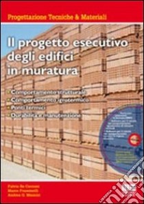 Il progetto esecutivo degli edifici in muratura. Con CD-ROM libro di Frassinelli Marco; Mainini Andrea G.; Re Cecconi Fulvio