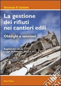 La gestione dei rifiuti nei cantieri edili libro di Pelosi Enzo