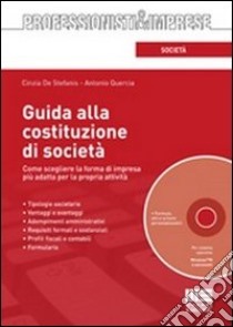 Guida alla costituzione di società. Come scegliere la forma di impresa più adatta per la propria attività. Con CD-ROM libro di De Stefanis Cinzia - Quercia Antonio