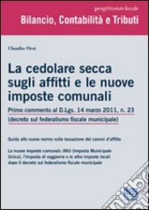 La cedolare secca sugli affitti e le nuove imposte comunali libro di Orsi Claudio