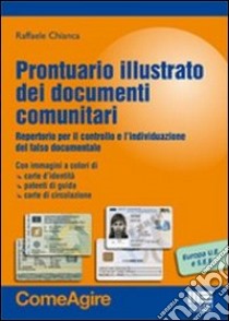 Prontuario illustrato dei documenti comunitari. Repertorio per il controllo e l'individuazione del falso documentale libro di Chianca Raffaele