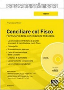 Conciliare col fisco. Formulario della conciliazione tributaria. Con CD-ROM libro di Verini Francesco