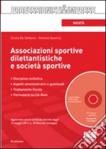 Associazioni sportive dilettantistiche e società sportive. Con CD-ROM libro di De Stefanis Cinzia - Quercia Antonio