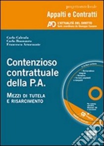 Contenzioso contrattuale della P.A. Mezzi di tutela e risarcimento. Con CD-ROM libro di Armenante Francesco; Buonauro Carlo; Calenda Carlo