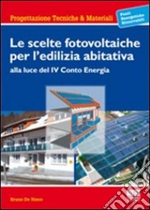 Le scelte fotovoltaiche per l'edilizia abitativa libro di De Nisco Bruno