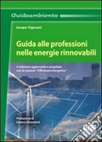 Guida alle professioni nelle energie rinnovabili libro di Vigevani Jacopo