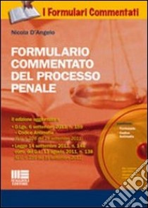 Formulario commentato del processo penale. Con CD-ROM libro di D'Angelo Nicola