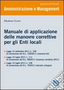 Manuale di applicazione delle manovre correttive per gli enti locali libro di Civetta Elisabetta