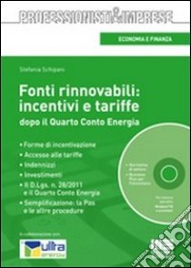 Fonti rinnovabili: incentivi e tariffe. Dopo il Quarto conto energia. Con CD-ROM libro di Schipani Stefania