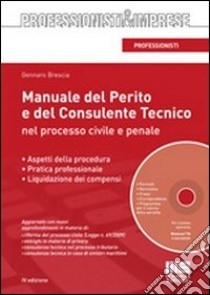 Manuale del perito e del consulente tecnico nel processo civile e penale. Con CD-ROM libro di Brescia Gennaro