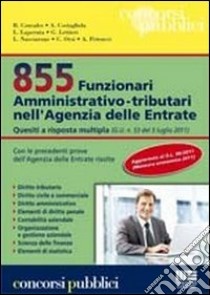 855 Funzionari amministrativo-tributari nell'Agenzia delle Entrate. Quesiti a risposta multipla libro